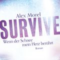 Cover Art for 9783802598937, Survive - Wenn der Schnee mein Herz berührt by Alex Morel