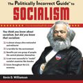 Cover Art for 2370005888056, Politically Incorrect Guide to Socialism by Kevin Williamson