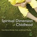 Cover Art for 9781846427909, The Spiritual Dimension of Childhood by Kate Adams