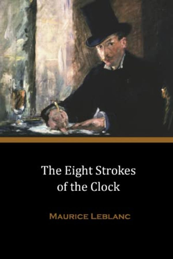 Cover Art for 9798594400542, The Eight Strokes of the Clock by Maurice Leblanc