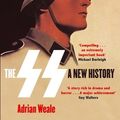 Cover Art for B004GGUG6W, The SS: A New History by Adrian Weale