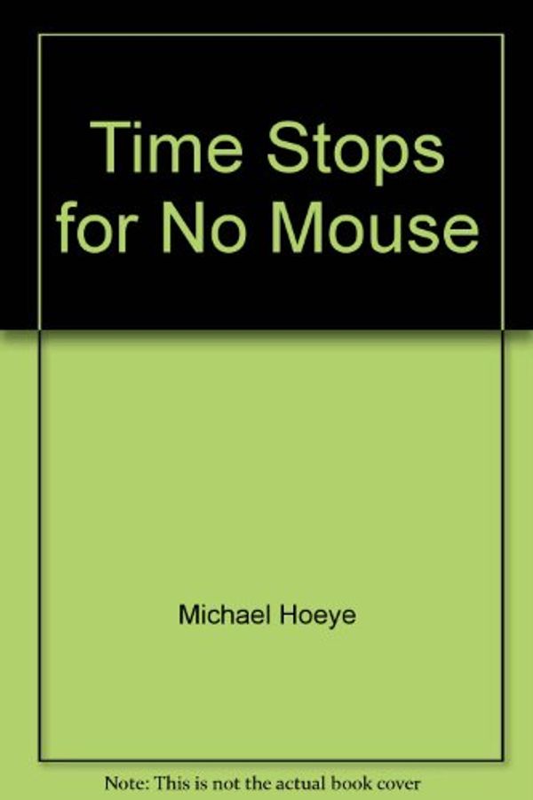 Cover Art for 9780807208472, Time Stops for No Mouse (Lib) by Michael Hoeye