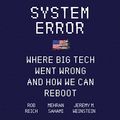 Cover Art for 9798200741632, System Error: Where Big Tech Went Wrong and How We Can Reboot by Rob Reich, Mehran Sahami, Jeremy M. Weinstein