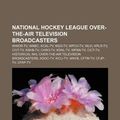 Cover Art for 9781233149834, National Hockey League over-the-air television broadcasters: WWOR-TV, WNBC, KCAL-TV, KGO-TV, WPCH-TV, WLVI, KPLR-TV, CIVT-TV, KSHB-TV, CHRO-TV by Source: Wikipedia