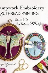 Cover Art for 9781644034149, Stumpwork Embroidery & Thread Painting: Stitch 3-D Nature Motifs by Megan Zaniewski