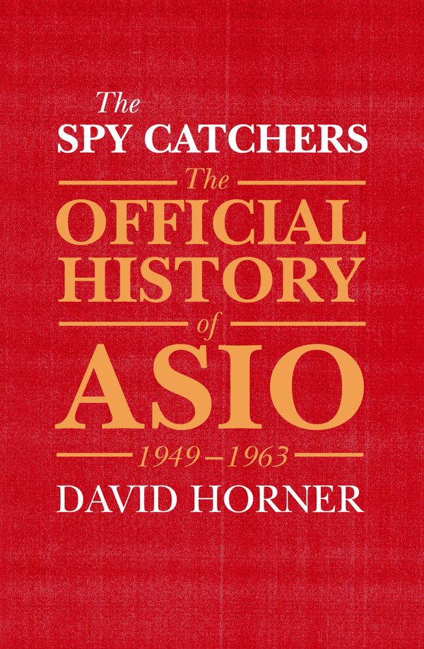 Cover Art for 9781743319666, The Spy Catchers by David Horner