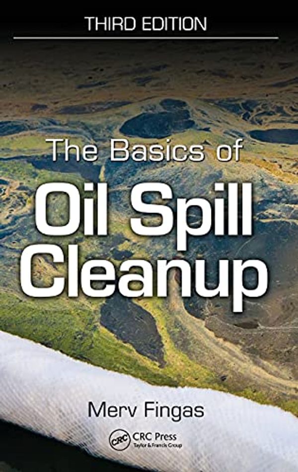 Cover Art for 9781439862469, The Basics of Oil Spill Cleanup by Merv Fingas