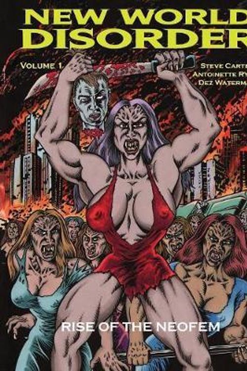 Cover Art for 9780987622976, New World DisorderRise of the Neofem by Steve Carter