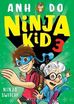 Cover Art for 9781760662820, Ninja Kid #3: Ninja Switch! by Anh Do
