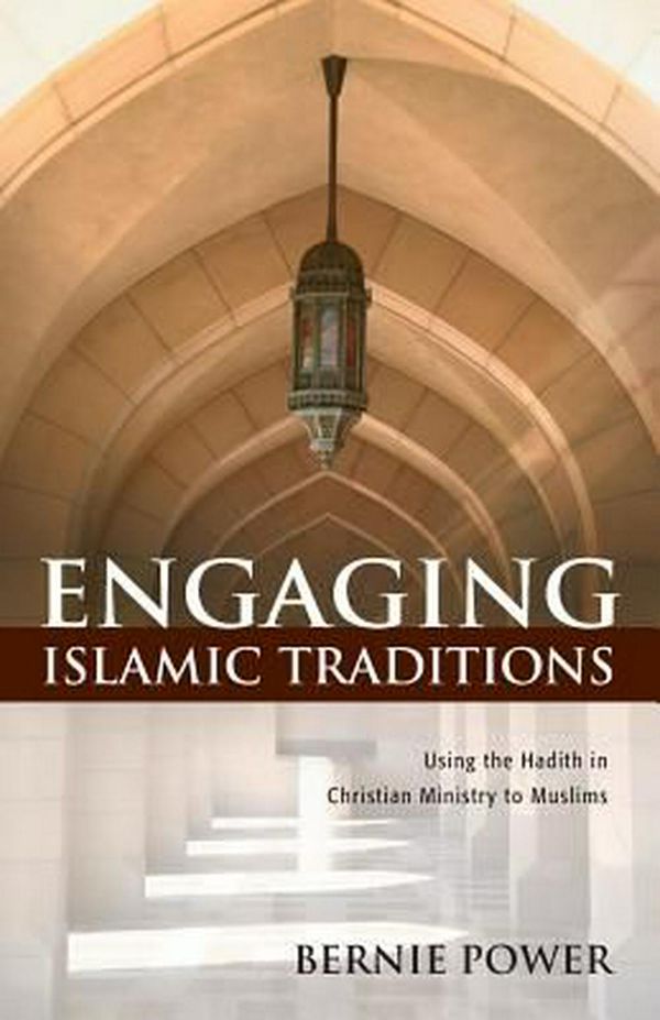 Cover Art for 9780878084913, Engaging Islamic Traditions: Using the Hadith in Christian Ministry to Muslims by Bernie Power