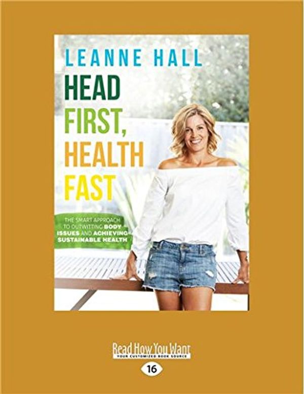 Cover Art for 9781525248504, Head First, Health Fast by Leanne Hall