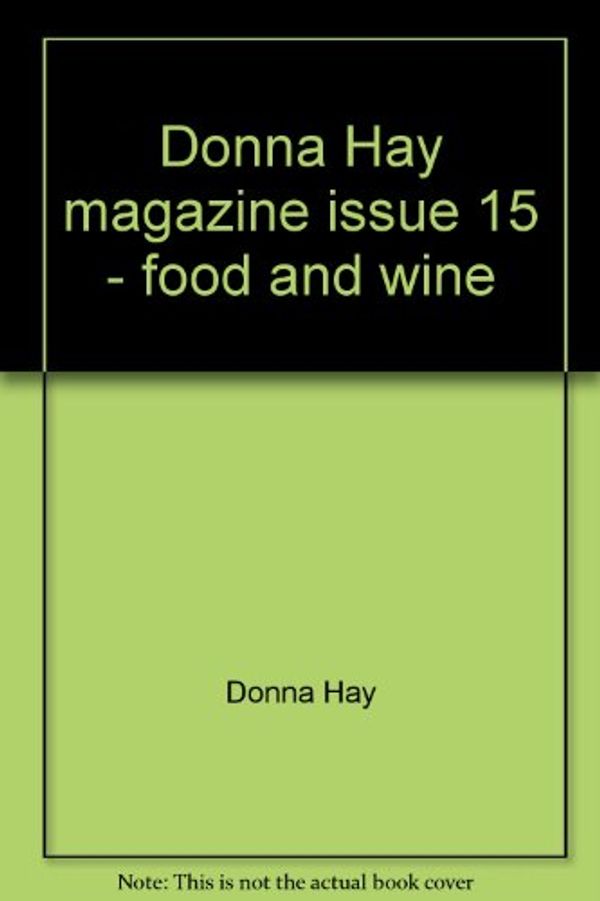 Cover Art for B00AAIUP5C, Donna Hay magazine issue 15 - food and wine by Donna Hay