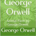 Cover Art for B00JNEIH1I, Animal Farm   by George Orwell: Animal Farm   by George Orwell by George Orwell