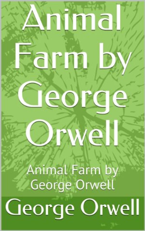 Cover Art for B00JNEIH1I, Animal Farm   by George Orwell: Animal Farm   by George Orwell by George Orwell