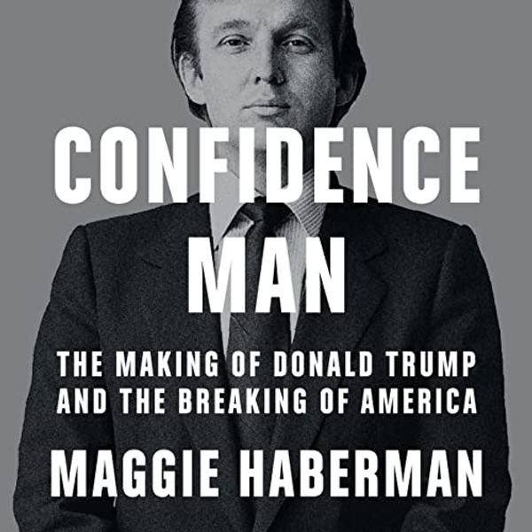 Cover Art for B09SGFR7P8, Confidence Man by Maggie Haberman