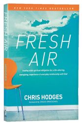 Cover Art for 9781414371269, Fresh Air: Trading Stale Spiritual Obligation for a Life-Altering, Energizing, Experience-It-Everyday Relationship with God by Chris Hodges