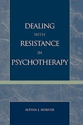 Cover Art for 9780765700773, Dealing with Resistance in Psychotherapy by Althea J. Horner