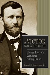 Cover Art for 9780895260628, A Victor, Not a Butcher: Ulysses S. Grant's Overlooked Military Genius by Bonekemper III, Edward H.