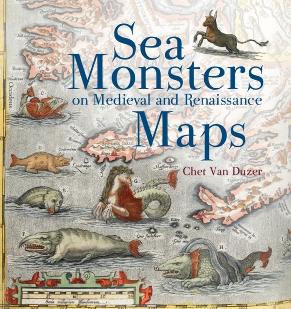 Cover Art for 9780712357715, Sea Monsters on Medieval and Renaissance Maps by Chet Van Duzer