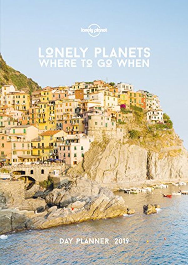 Cover Art for 9781787017313, Lonely Planet Where to Go When Day Planner 2019 by Lonely Planet