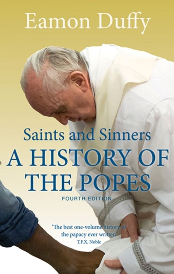 Cover Art for 9780300206128, Saints and Sinners: A History of the Popes by Eamon Duffy