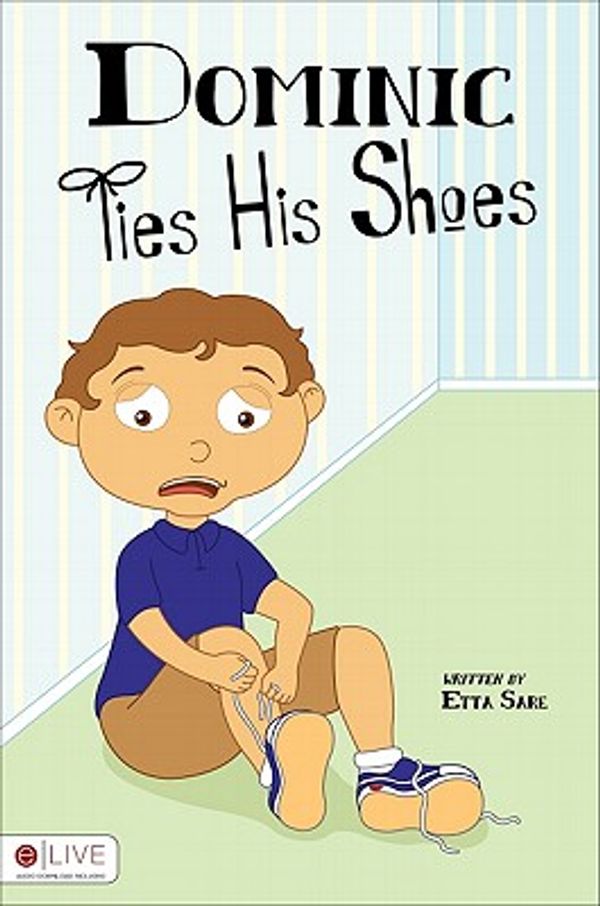 Cover Art for 9781617396014, Dominic Ties His Shoes by Etta Sare