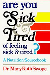 Cover Art for 9780883681497, Are You Sick and Tired of Feeling Sick and Tired by Swope, Mary Ruth
