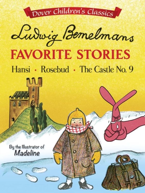 Cover Art for 9780486807188, Ludwig Bemelmans' Favorite StoriesHansi, Rosebud and the Castle No. 9 by Ludwig Bemelmans