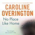 Cover Art for 9781742758022, No Place Like Home by Caroline Overington