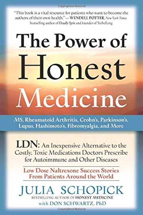 Cover Art for 9780982969038, The Power of Honest Medicine: LDN, an Inexpensive Alternative to the Costly, Toxic Medications Doctors Prescribe for Autoimmune and Other Diseases by Julia Schopick, Don Schwartz