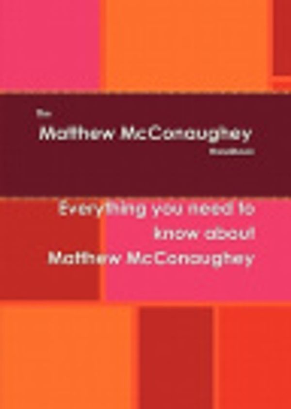 Cover Art for 9781742444390, The Matthew McConaughey Handbook - Everything You Need to Know About Matthew McConaughey by Sylvia Shorter