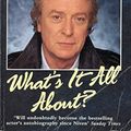 Cover Art for 9780099218517, What's It All About? by Michael Caine