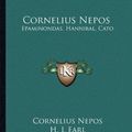 Cover Art for 9781162950389, Cornelius Nepos: Epaminondas, Hannibal, Cato by Cornelius Nepos