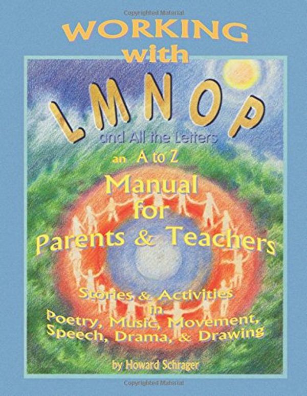 Cover Art for 9780964484658, Working with LMOP and All the Letters: An A to Z Manual for Parents and Teachers by Howard Schrager