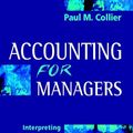 Cover Art for 9780470845028, Accounting for Managers: Interpreting Accounting Information for Decision-Making by Paul C. Collier