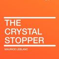 Cover Art for 9781407614540, The Crystal Stopper by Maurice Leblanc