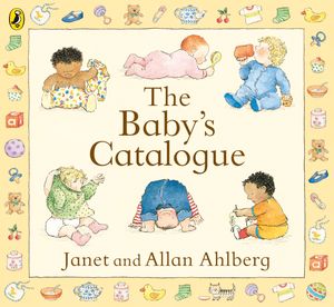 Cover Art for 9780141343358, The Baby's Catalogue by Allan Ahlberg, Janet Ahlberg