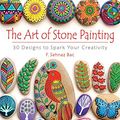 Cover Art for B01N30TWB1, The Art of Stone Painting: 30 Designs to Spark Your Creativity by F. Sehnaz Bac
