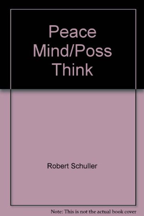 Cover Art for 9780515087277, Peace Mind/Poss Think by Robert Schuller
