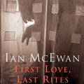 Cover Art for 9780099754817, First Love, Last Rites by Ian McEwan