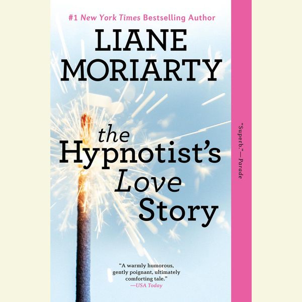 Cover Art for 9781101564486, The Hypnotist's Love Story by Liane Moriarty