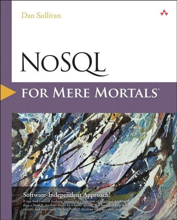 Cover Art for 9780134023212, NoSQL for Mere MortalsFor Mere Mortals by Dan Sullivan