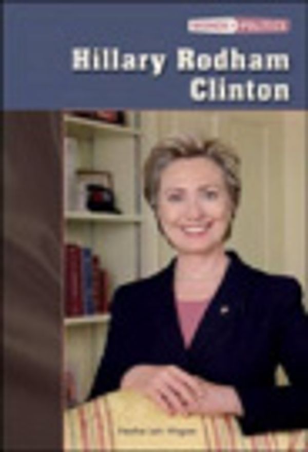 Cover Art for 9780791077351, Hillary Rodham Clinton (Women in Politics) by Heather Lehr Wagner
