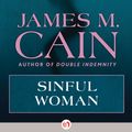 Cover Art for 9781453291641, Sinful Woman by James M Cain