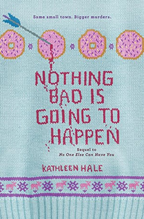 Cover Art for 9780062211217, Nothing Bad Is Going to Happen by Kathleen Hale