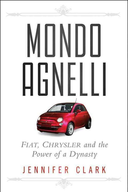 Cover Art for 9781118018521, Mondo Agnelli by Jennifer Clark