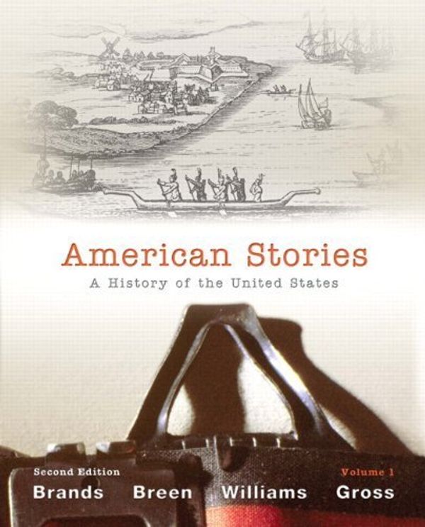 Cover Art for B01FELWTPS, American Stories: A History of the United States by H. W. Brands (2011-07-25) by H. W. Brands;T. H. Breen;R. Hal Williams;Ariela J. Gross