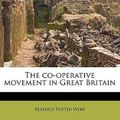 Cover Art for 9781176304550, The Co-Operative Movement in Great Britain by Beatrice Potter Webb