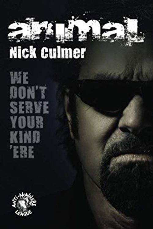 Cover Art for 9781800941113, We Don't Serve Your Kind 'Ere: The real autobiography of Nick Animal Culmer by Nick Culmer