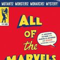 Cover Art for 9781788169288, All of the Marvels: Mutants, Monsters, Monarchs, Mystery, the Beginning and End of the Universe and 27,000 Superhero Comic Books by Douglas Wolk